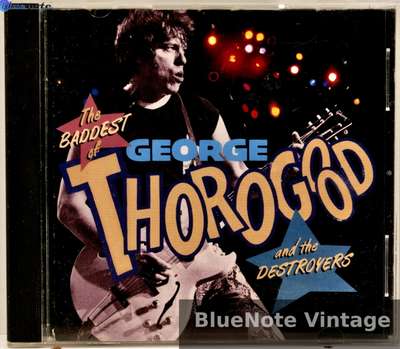 The Baddest of George Thorogood and the Destroyers